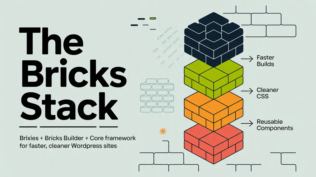 The Bricks Stack: Brixies + Bricks Builder + Core Framework for Faster, Cleaner WordPress Sites