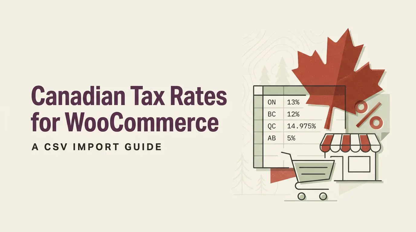 Import Canadian Tax Rates WooCommerce Guide